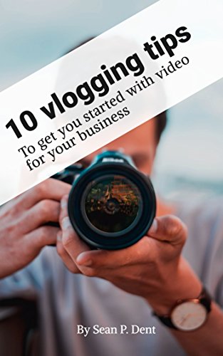 10 vlogging tips to get you started with video for your business (English Edition)