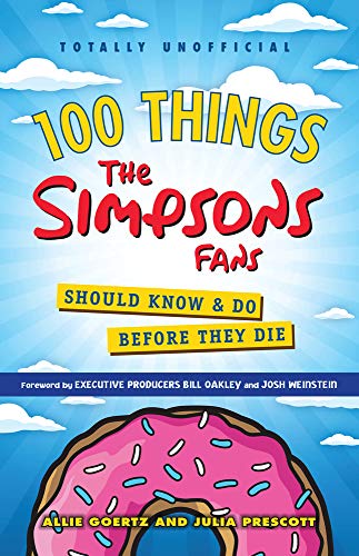 100 Things the Simpsons Fans Should Know & Do Before They Die (100 Things Media Fans Should Know...)