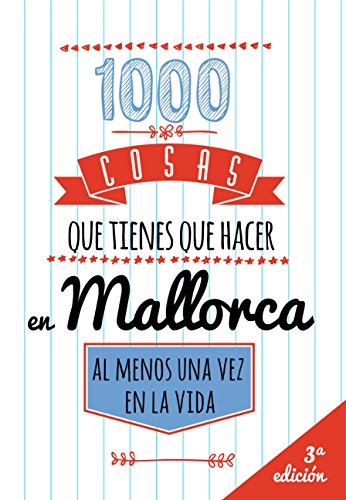 1000 COSAS QUE TIENES QUE HACER EN MALLORCA, AL MENOS UNA VEZ EN LA VIDA: Travel Guide, Guía de viajes de Mallorca