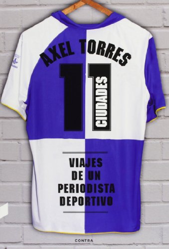 11 ciudades (5.ª edición): Viajes de un periodista deportivo (Narrativa De Viaje)