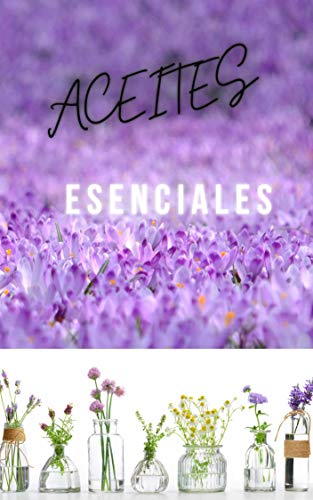 ACEITES ESENCIALES: Todo sobre la mayoría de aceites esenciales del mercado