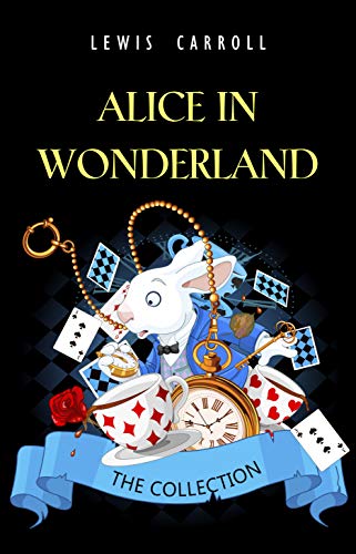 Alice in Wonderland: The Complete Collection (English Edition)