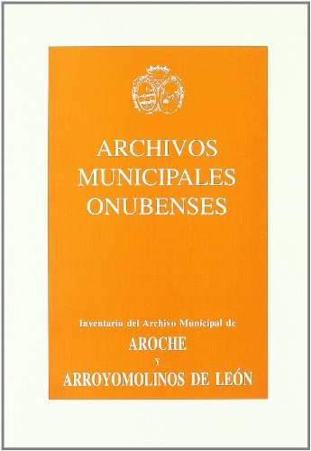 Archivos Municipales Onubenses Nº 8 y 9. Aroche y Arroyomolinos de Leon. (1987)