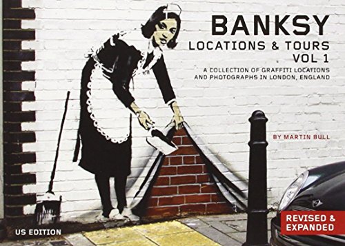 Banksy: Locations & Tours, Volume 1: A Collection of Graffiti Locations and Photographs in London, England