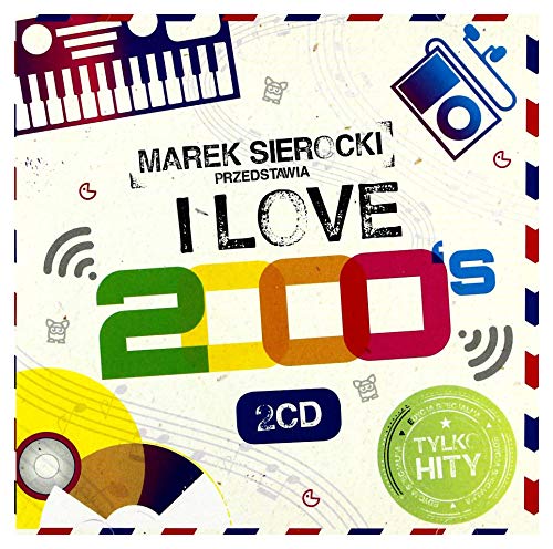 Britney Spears / Nsync / Anastacia: Marek Sierocki Przedstawia: I Love 2000's [2CD]
