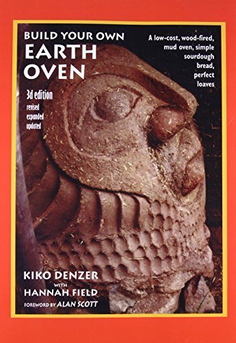 [(Build Your Own Earth Oven: A Low-Cost Wood-Fired Mud Oven; Simple Sourdough Bread; Perfect Loaves)] [Author: Kiko Denzer] published on (September, 2007)