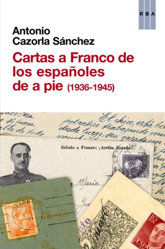 Cartas a Franco de los españoles de a pie (1936-1945) (ENSAYO Y BIOGRAFÍA)