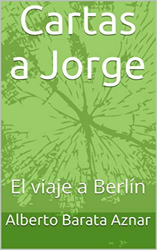 Cartas a Jorge: El viaje a Berlín