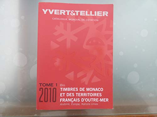 Catalogue Yvert et Tellier de timbres-poste : Tome 1 bis Monaco et Territoires Français d'Outre mer, Andorre, Europa Nations Unies