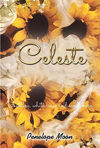 Celeste: Feathers, white roses and sunflowers (English Edition)