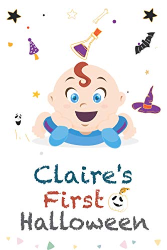 Claire's First Halloween: Funny halloween journal with name of your baby, A thoughtful Gift for New Mothers, Parent.