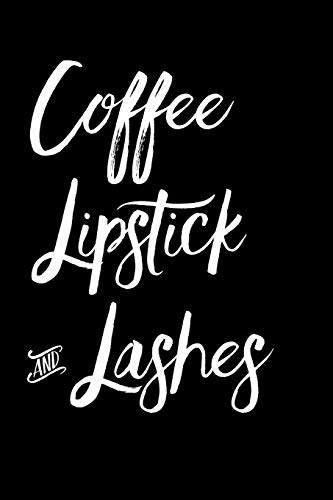 Coffee Lipstick and Lashes: Blank Lined Journal