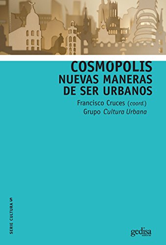Cosmópolis: Nuevas maneras de ser urbanos (CULTURAS nº 310022)