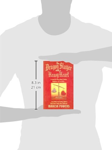 Dragon Slayer with a Heavy Heart: A Powerful Story about Finding Happiness and Serenity...Even When You Really, Really Wish Some Things Were Different