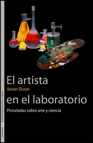 El artista en el laboratorio: Pinceladas sobre arte y ciencia: 12 (Sin Fronteras)
