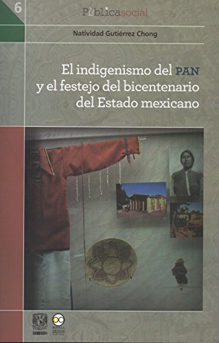 El indigenismo del PAN y el festejo del bicentenario del Estado mexicano (Pùblicasocial nº 6)