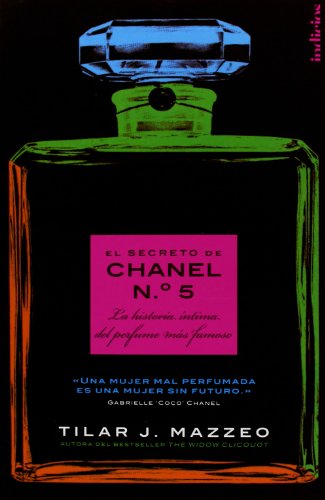 EL secreto de Chanel Nº 5: La historia íntima del perfume más famoso (Indicios no ficción)