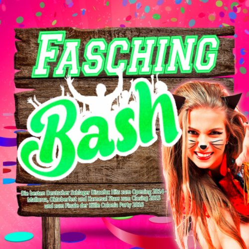 Fasching Bash - Die besten Deutscher Schlager Discofox Hits zum Opening 2014 - (Mallorca, Oktoberfest und Karneval Stars zum Closing 2015 und zum Finale der Kölle Colonia Party 2016)