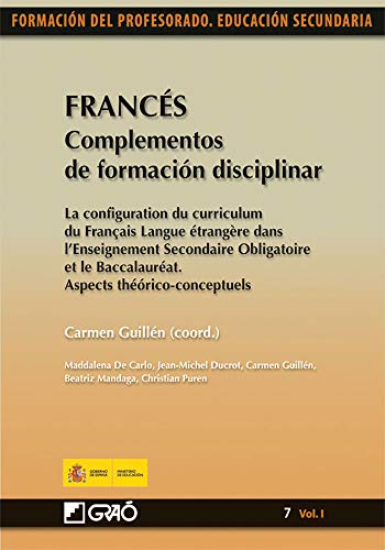 Francés. Complementos de formación disciplinar: La configuration du curriculum du Français Langue étrangèredans l'E.S.O. et le Baccalauréat. Aspects ... 071 (Formacion Profesorado-E.Secun.)