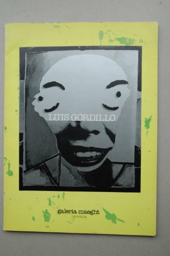 Gordillo, Luis - Luis Gordillo : Pintures, Técniques Vàries I Dibuixos, 1973-76 : [Catálogo De Exposiciones] : Barcelona, Galería Maeght, Octubre-Desembre 1976 / [Texto Pablo Palazuelo, Juan Manuel Bonet]