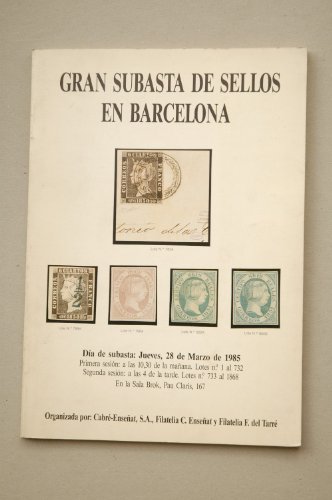GRAN Subasta de sellos : día de subasta jueves 28 de marzo de 1985/ organizada por Cabre-Enseñat, S.A. Filatelia C. Enseñat y Filatelia F.del Tarre ; con la colaboración de AFIS