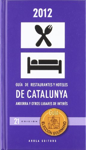Guia de Restaurantes y hoteles de Catalunya 2012: Andorra y otros lugares de interes