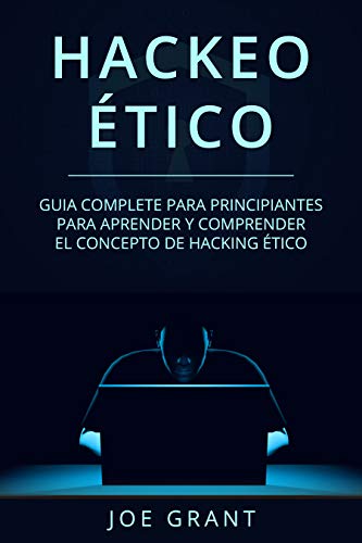 Hackeo Ético: Guia complete para principiantes para aprender y comprender el concepto de hacking ético (Libro En Español/Ethical Hacking Spanish Book Version) ... Hacking Spanish Book Version) nº 1)