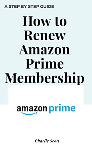 How to Renew Amazon Prime Membership: Renew My Prime Membership in Less than 30 Seconds. A Step by Step Guide with Actual Screenshots (Quick Guide Book 10) (English Edition)