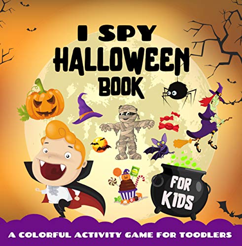 I Spy Halloween Book for Kids Ages 3-5: A Fun and Colorful Activity Guessing Game, Cute Spooky Pictures for Toodler and Preschool Kid (English Edition)