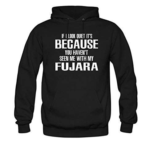 If I Look Quiet It's Because You Haven't Seen Me with My Fujara Hoodie For Women