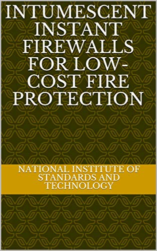 INTUMESCENT INSTANT FIREWALLS FOR LOW-COST FIRE PROTECTION (English Edition)