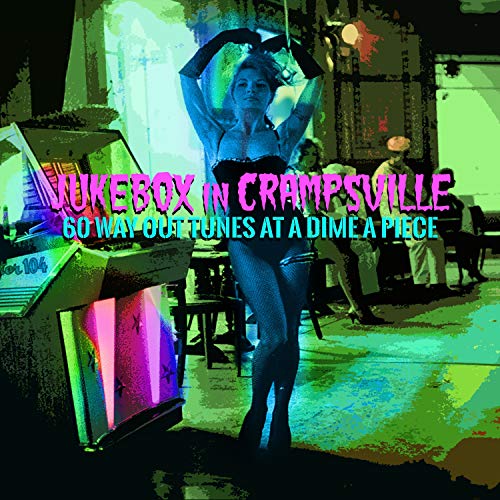 Jukebox In Crampsville: 60 Way Out Tunes At A Dime A Piece