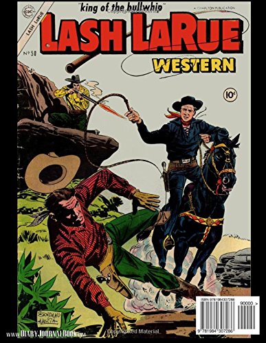 King of the Bullwhip Lash LaRue Western: Vintage Comic Book Cover On A Daily Planner Journal ~ 365 + Days Bullet Journaling Blank Notebook with ... x 11 size, 380 pages + Blank Calendar + Index