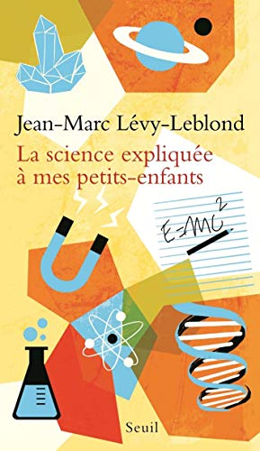La Science expliquée à mes petits-enfants (EXPLIQUE A...) (French Edition)