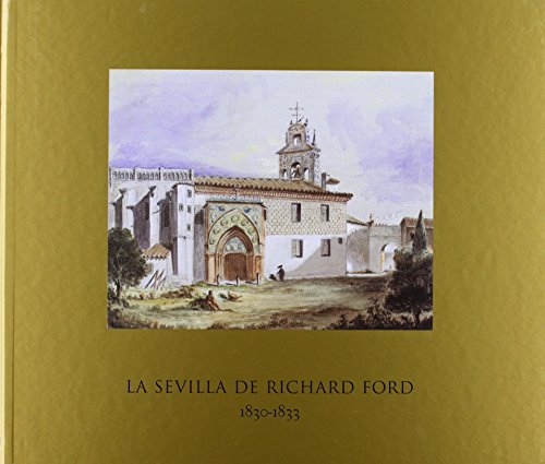 La Sevilla de richard ford (1830-1833) (cat.exposicion) de Richard Ford (2 mar 2007) Tapa blanda