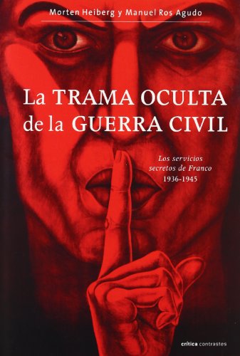 La trama oculta de la Guerra Civil: Los servicios secretos de Franco, 1931-1945 (Contrastes)