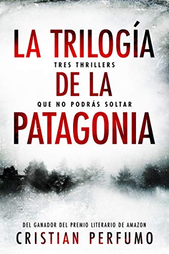 La trilogía de la Patagonia: Tres thrillers que no podrás soltar