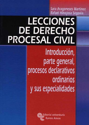 Lecciones de derecho procesal civil: Introducción, parte general, procesos declarativos, ordinarios y sus especialidades (Manuales)