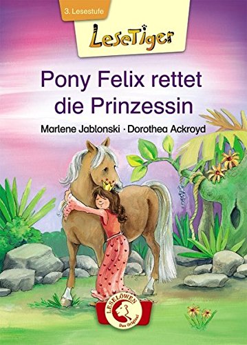 Lesetiger - Pony Felix rettet die Prinzessin