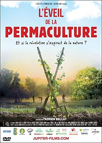 L'éveil de la permaculture : et si la révolution s'inspirait de la nature ? [Francia] [DVD]