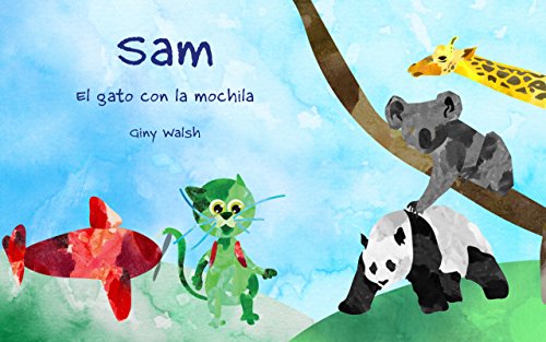 Libros para niños: "Sam - El gato con la mochila" (Spanish Edition): (Libro de imágenes ilustradas para niños de 3 a 8 años.)