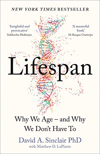 Lifespan: Why We Age – and Why We Don’t Have To