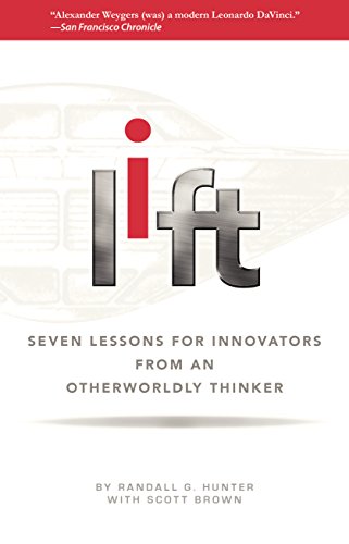 LIFT: 7 Lessons for Innovators From an Otherworldly Thinker (English Edition)