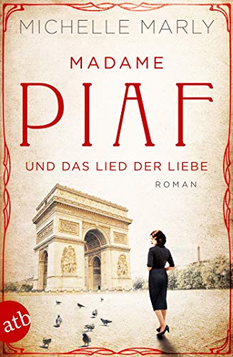 Madame Piaf und das Lied der Liebe: Roman (Mutige Frauen zwischen Kunst und Liebe 9) (German Edition)