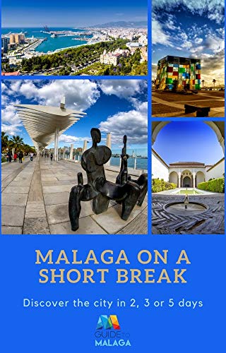 Malaga on a Short Break: Discover the city in 2, 3 or 5 days (English Edition)