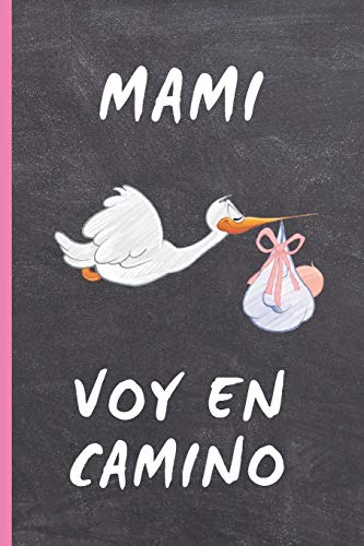 MAMI, VOY EN CAMINO: CUADERNO 6" X 9". 120 Pgs. DIARIO, CUADERNO DE NOTAS, RECETAS, APUNTES O AGENDA. REGALO ORIGINAL MADRE EMBARAZADA NIÑA.