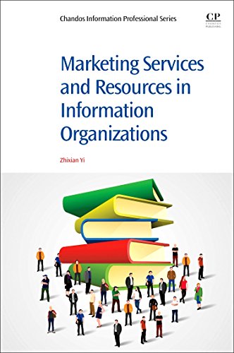 Marketing Services and Resources in Information Organizations (Chandos Information Professional Series)