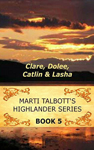 Marti Talbott's Highlander Series 5 (Clare, Dolee, Catlin & Lasha) (English Edition)