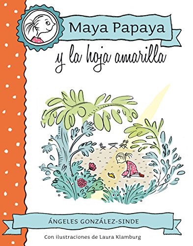 MAYA PAPAYA 1: Maya Papaya y la hoja amarilla