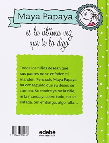 MAYA PAPAYA 3: Maya Papaya, es la última vez que te lo digo